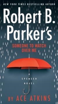 ROBERT B PARKER'S SOMEONE TO WATCH OVER ME | 9780525536864 | ACE ATKINS