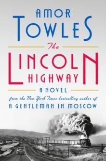 THE LINCOLN HIGHWAY | 9780593489338 | AMOR TOWLES