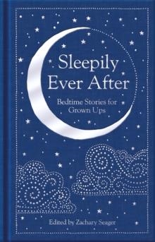 SLEEPILY EVER AFTER | 9781529070774 | ED. ZACHARY SEAGER