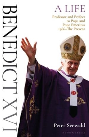 BENEDICT XVI: A LIFE | 9781472979247 | PETER SEEWALD