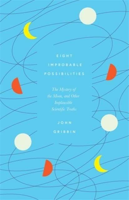 EIGHT IMPROBABLE POSSIBILITIES | 9781785787355 | JOHN GRIBBIN