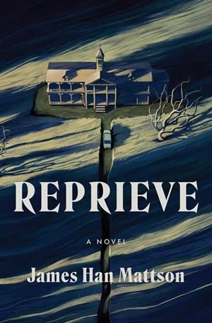 REPRIEVE | 9780063079915 | JAMES HAN MATTSON