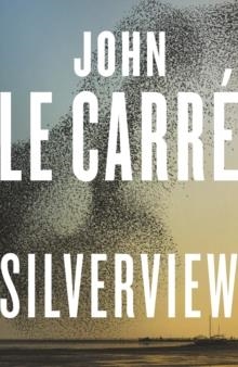 SILVERVIEW | 9780241550076 | JOHN LE CARRÉ