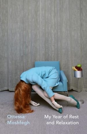 MY YEAR OF REST AND RELAXATION: TIKTOK MADE ME BUY IT! | 9781784877477 | OTTESSA MOSHFEGH