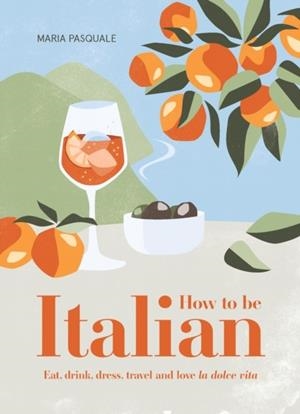 HOW TO BE ITALIAN | 9781922417312 | MARIA PASQUALE