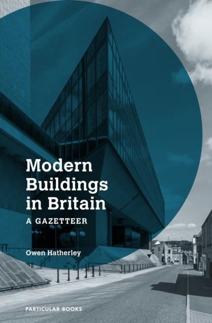MODERN BUILDINGS IN BRITAIN | 9780241534632 | OWEN HATHERLEY