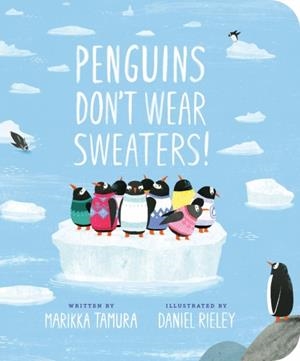 PENGUINS DON'T WEAR SWEATERS! | 9780593406908 | TAMURA AND RIELEY