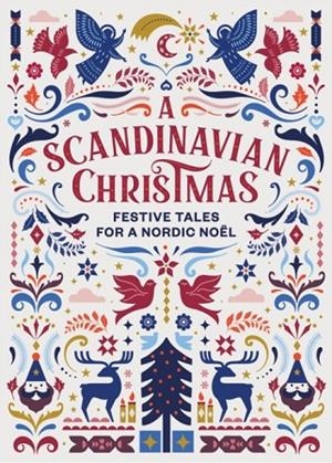 A SCANDINAVIAN CHRISTMAS: FESTIVE TALES FOR A NORDIC NOEL | 9781784877675 | HANS CHRISTIAN ANDERSEN, KARL OVE KNAUSGAARD , SELMA LAGERLOF, VIGDI