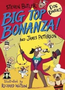 DOG DIARIES 7: BIG TOP BONANZA! | 9781529120295 | STEVEN BUTLER AND JAMES PATTERSON