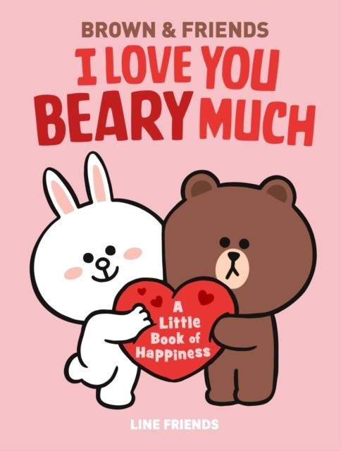LINE FRIENDS: I LOVE YOU BEARY MUCH | 9780316167956 | LINE FRIENDS