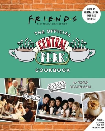 FRIENDS: THE OFFICIAL CENTRAL PERK COOKBOOK | 9781647224264
