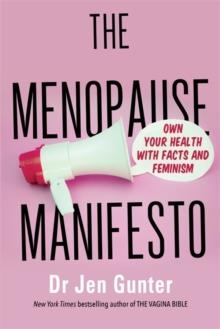THE MENOPAUSE MANIFESTO: OWN YOUR HEALTH WITH FACTS AND FEMINISM | 9780349427607 | DR.JENNIFER GUNTER 
