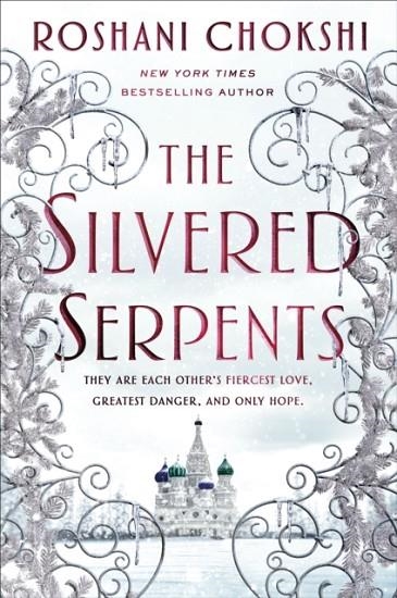 THE SILVERED SERPENTS | 9781250759924 | ROSHANI CHOKSHI