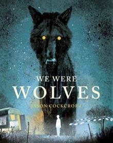 WE WERE WOLVES | 9781839130571 | JASON COCKROFT