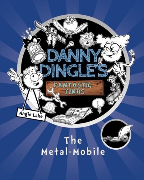 DANNY DINGLES FANTASTIC FINDS 01: THE METAL-MOBILE  | 9781782262084 | ANGIE LAKE