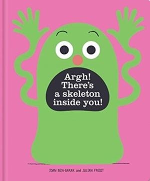 ARGH! THERE'S A SKELETON INSIDE YOU! | 9781911631583 | IDAN BEN-BARAK