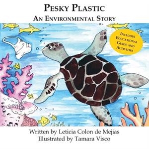 PESKY PLASTIC: AN ENVIRONMENTAL STORY | 9780989336413 | LETICIA COLON DE MEJIAS