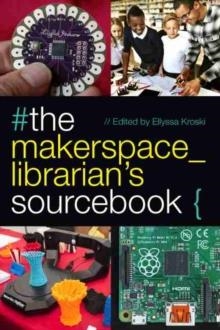 THE MAKERSPACE LIBRARIAN'S SOURCEBOOK | 9780838915042 | ELLYSSA KROSKI