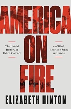 AMERICA ON FIRE | 9781631498909 | ELIZABETH HINTON