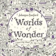 WORLDS OF WONDER : A COLOURING BOOK FOR THE CURIOUS | 9781529107395 | JOHANNA BASFORD