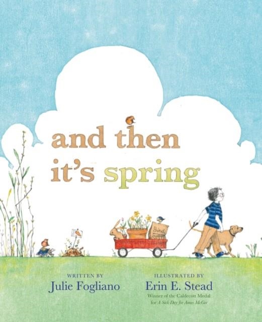 AND THEN IT'S SPRING | 9781596436244 | JULIE FOGLIANO 