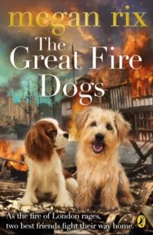 THE GREAT FIRE DOGS | 9780141365268 | MEGAN RIX