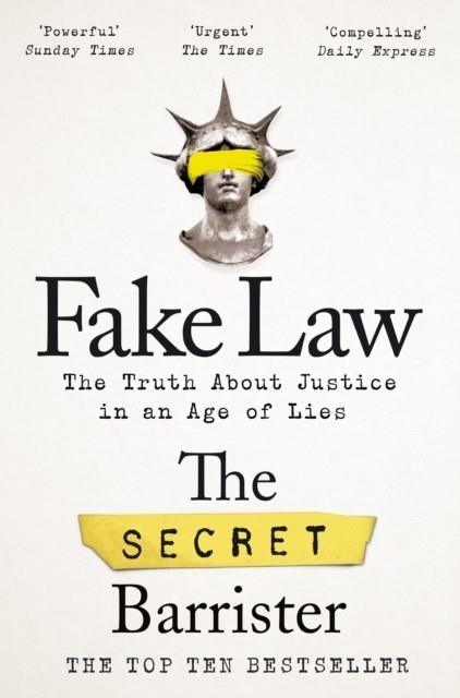 FAKE LAW: THE TRUTH ABOUT JUSTICE IN AN AGE OF LIES | 9781529009989 | THE SECRET BARRISTER