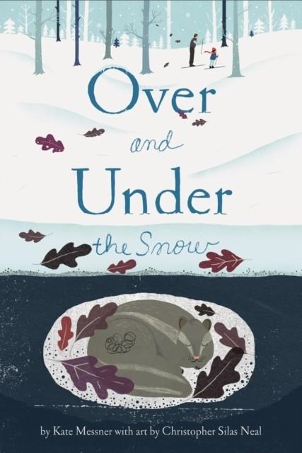 OVER AND UNDER THE SNOW | 9781452136462 | KATE MESSNER