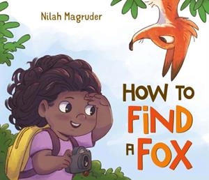 HOW TO FIND A FOX | 9781250086563 | NILAH MAGRUDER