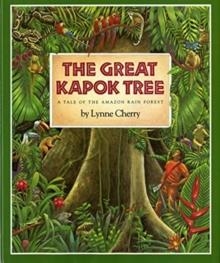 THE GREAT KAPOK TREE: A TALE OF THE AMAZON RAIN FOREST | 9780152005207 | LYNNE CHERRY