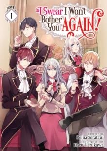 I SWEAR I WON'T BOTHER YOU AGAIN! LIGHT NOVEL VOL 1 | 9781648274176 | REINA SORATANI