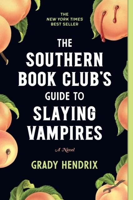 THE SOUTHERN BOOK CLUB'S GUIDE TO SLAYING VAMPIRES : A NOVEL | 9781683692515 | GRADY HENDRIX