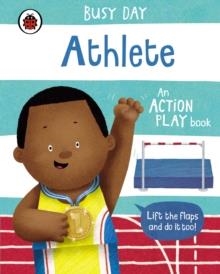 BUSY DAY: ATHLETE : AN ACTION PLAY BOOK | 9780241458198 | DAN GREEN
