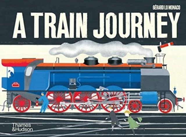 A TRAIN JOURNEY : A POP-UP HISTORY OF RAIL TRAVEL | 9780500651827 | GERARD LO MONACO