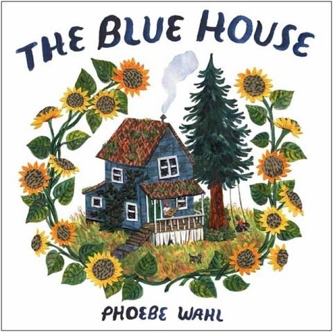 THE BLUE HOUSE | 9781984893369 | PHOEBE WAHL