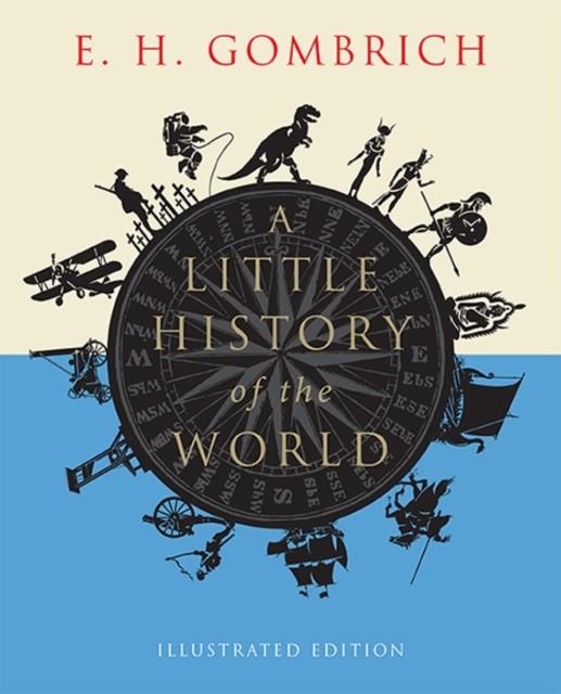 A LITTLE HISTORY OF THE WORLD : ILLUSTRATED EDITION | 9780300197181 | E.H. GOMBRICH 