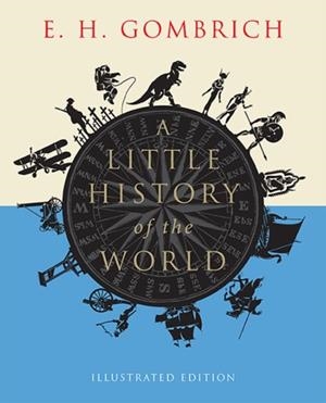A LITTLE HISTORY OF THE WORLD : ILLUSTRATED EDITION | 9780300197181 | E.H. GOMBRICH