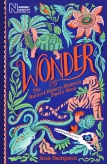 WONDER: THE NATURAL HISTORY MUSEUM POETRY BOOK | 9781529058994 | ANA SAMPSON