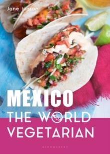 MEXICO: THE WORLD VEGETARIAN | 9781472974969 | JANE MASON