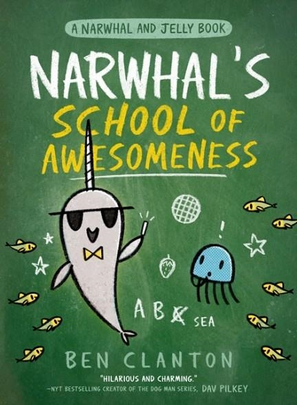 A NARWHAL AND JELLY BOOK 06: NARWHAL'S SCHOOL OF AWESOMENESS | 9780755500079 | BEN CLANTON
