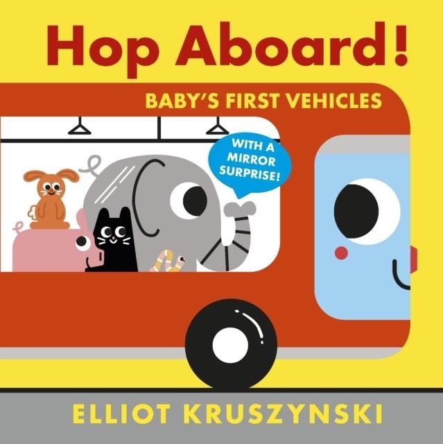 HOP ABOARD! BABY'S FIRST VEHICLES | 9781406391831 | ELLIOT KRUSZYNSKI