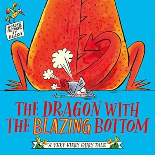 THE DRAGON WITH THE BLAZING BOTTOM | 9781471197222 | BEACH