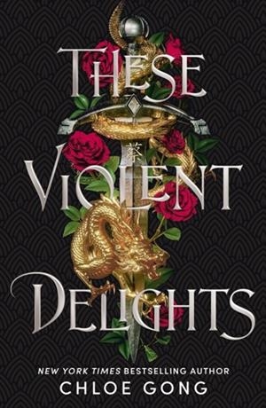 THESE VIOLENT DELIGHTS | 9781529344530 | CHLOE GONG