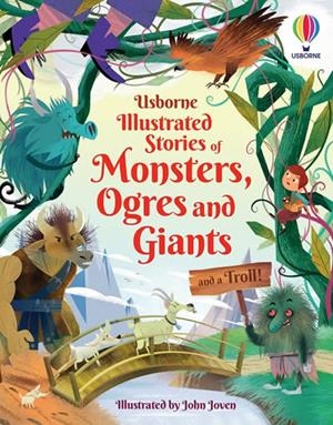ILLUSTRATED STORIES OF MONSTERS, OGRES AND GIANTS (AND A TROLL) | 9781474989619 | VA