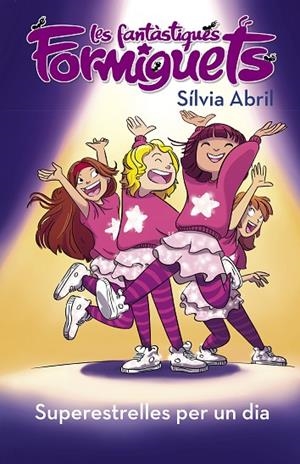 SUPERESTRELLES PER UN DIA (LES FANTÀSTIQUES FORMIGUETS 2) | 9788448855574 | ABRIL, SÍLVIA