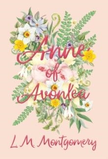 ANNE OF AVONLEA | 9781528706445 | L M MONTGOMERY