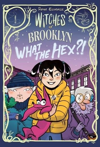 WITCHES OF BROOKLYN (2): WHAT THE HEX?! | 9780593119303 | SOPHIE ESCABASSE