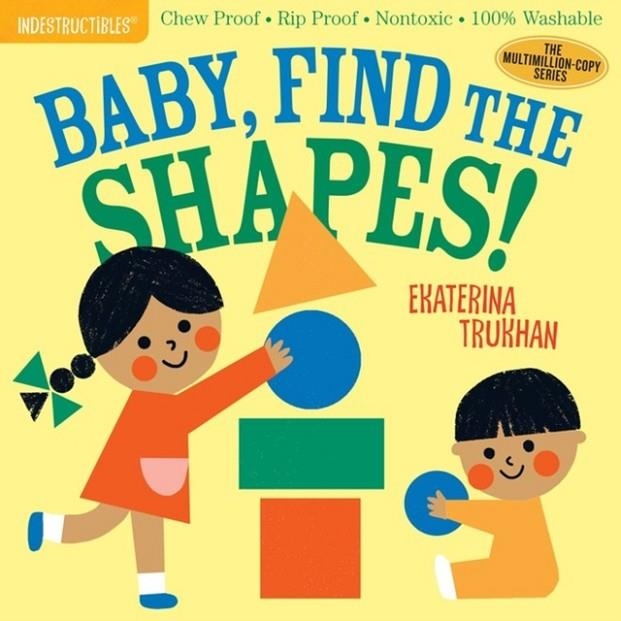 INDESTRUCTIBLES: BABY, FIND THE SHAPES! | 9781523506248 | EKATERINA TRUKHAN