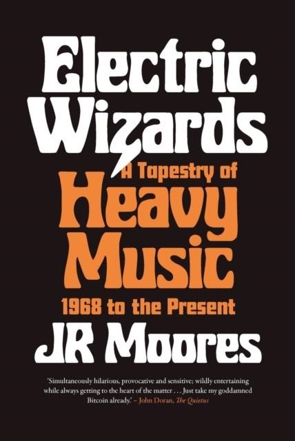 ELECTRIC WIZARDS : A TAPESTRY OF HEAVY MUSIC, 1968 TO THE PRESENT | 9781789144482 | JR MOORES