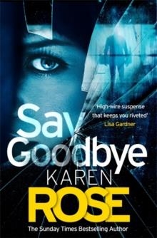 SAY GOODBYE | 9781472244222 | KAREN ROSE